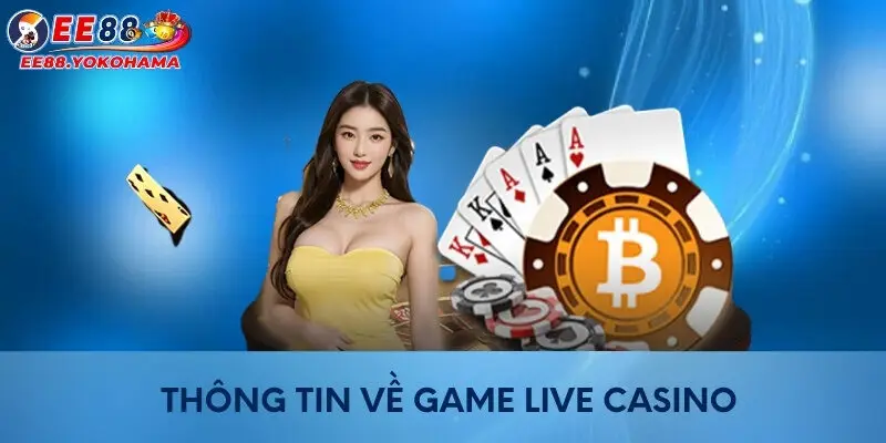 Thông tin về game Live Casino
